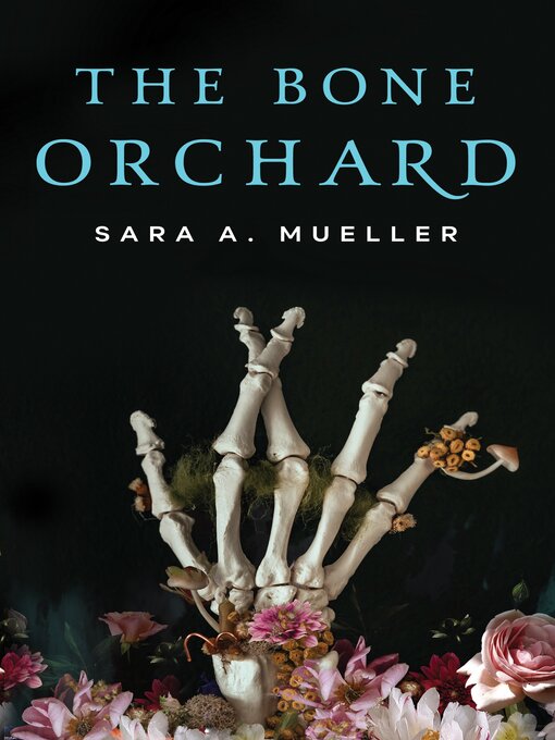 Title details for The Bone Orchard by Sara A. Mueller - Available